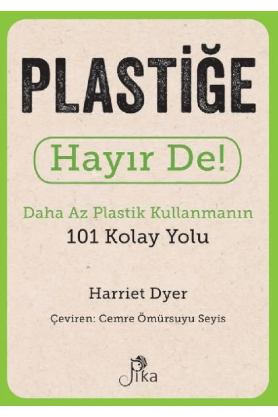 Plastiğe Hayır De! - Daha Az  Plastik Kullanmanın 101 Kolay Yolu  (4022)