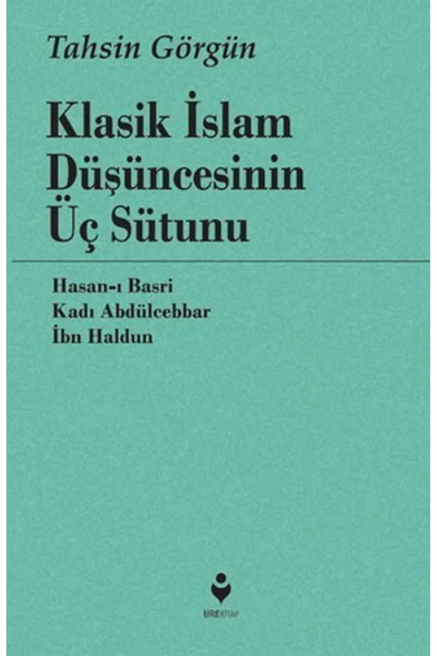 Klasik İslam Düşüncesinin Üç Sütunu  (4022)