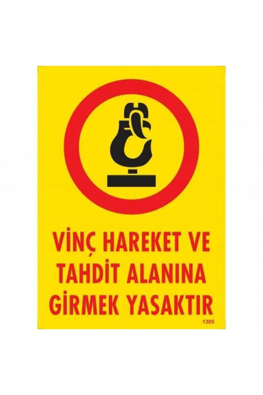 Vinç Hareket Ve Tahdit Alanına Girmek Yasaktır Levhası 25x35 KOD:1305