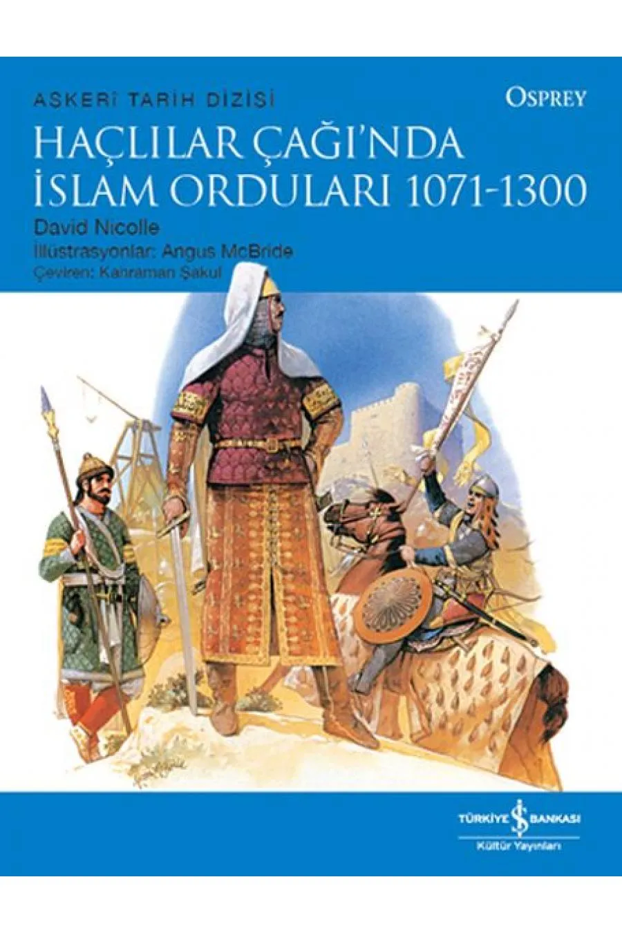 Haçlılar Çağı'nda İslam Orduları 1071-1300 - Askeri Tarih Dizisi  (4022)