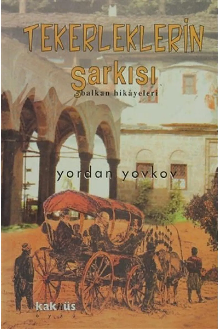 Tekerleklerin Şarkısı - Balkan Hikayeleri  (4022)