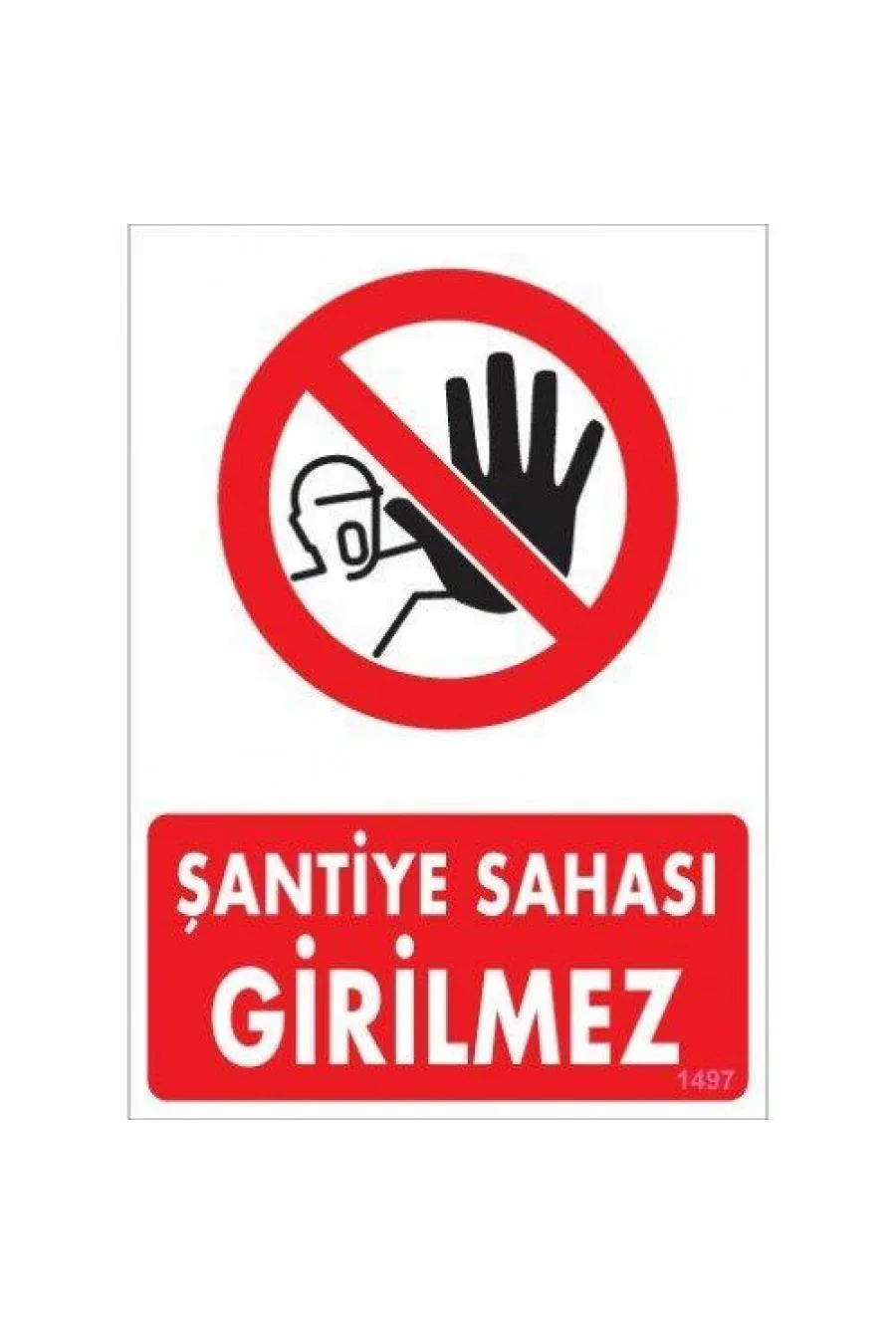 Şantiye Sahasına Girilmez Uyarı Levhası 25x35 KOD:1497