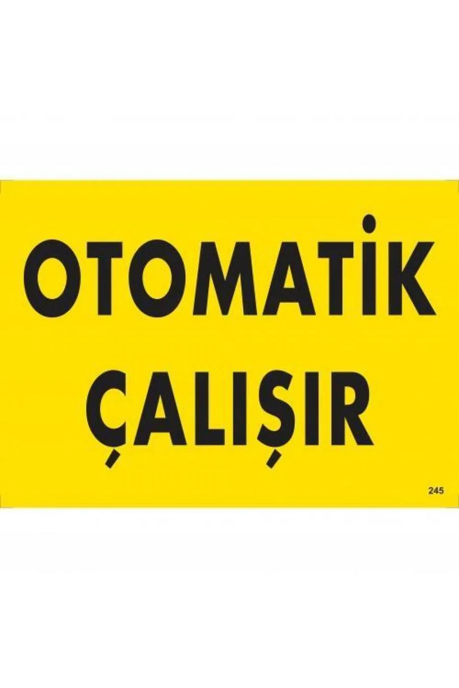 Otomotik Çalışır Uyarı Levhası 25x35 KOD:245