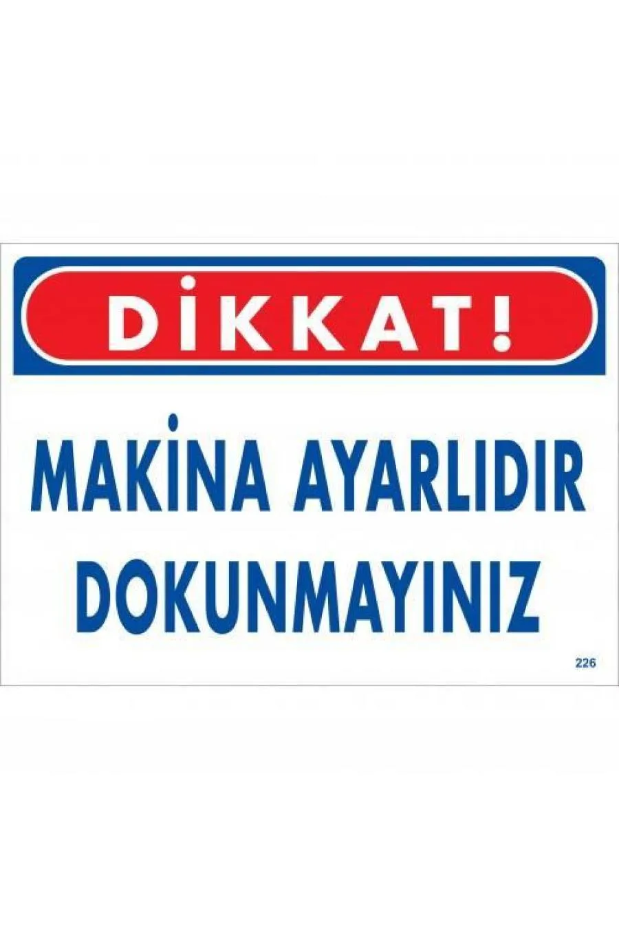 Dikkat Makina Ayarlıdır Dokunmayınız Uyarı Levhası 25x35 KOD:226