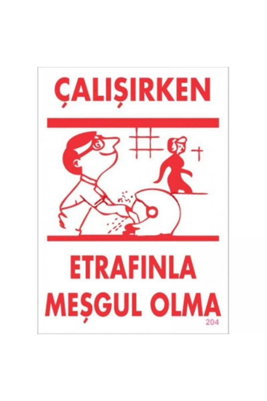 Çalışırken Etrafınla Meşgul Olma Levhası 25x35 KOD:204