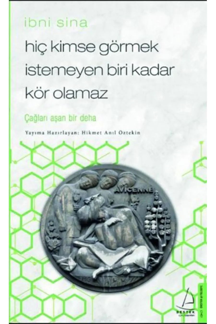 Hiç Kimse Görmek İstemeyen Biri Kadar Kör Olamaz - İbni Sina Kitap (4022)