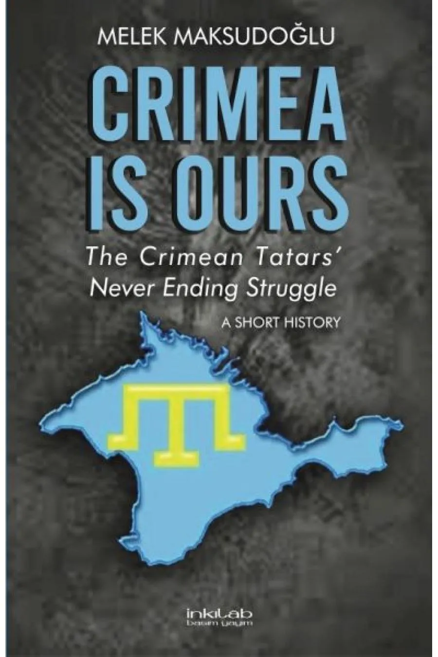 Crimea is Ours: The Crimean Tatars’ Never Ending Struggle –A Short History–  (4022)