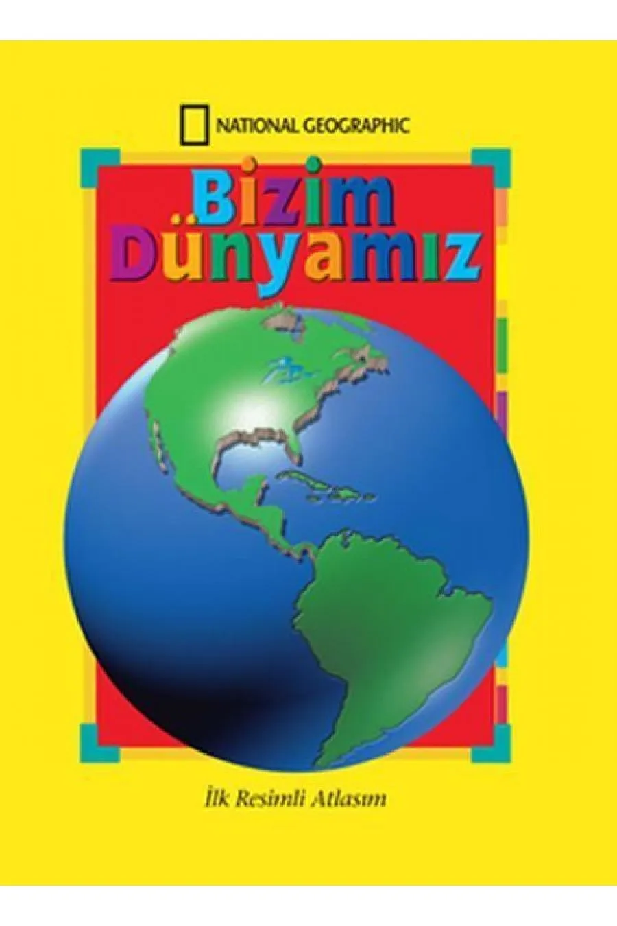 National Geographic Bizim Dünyamız - İlk Resimli Atlasım Kitap (4022)