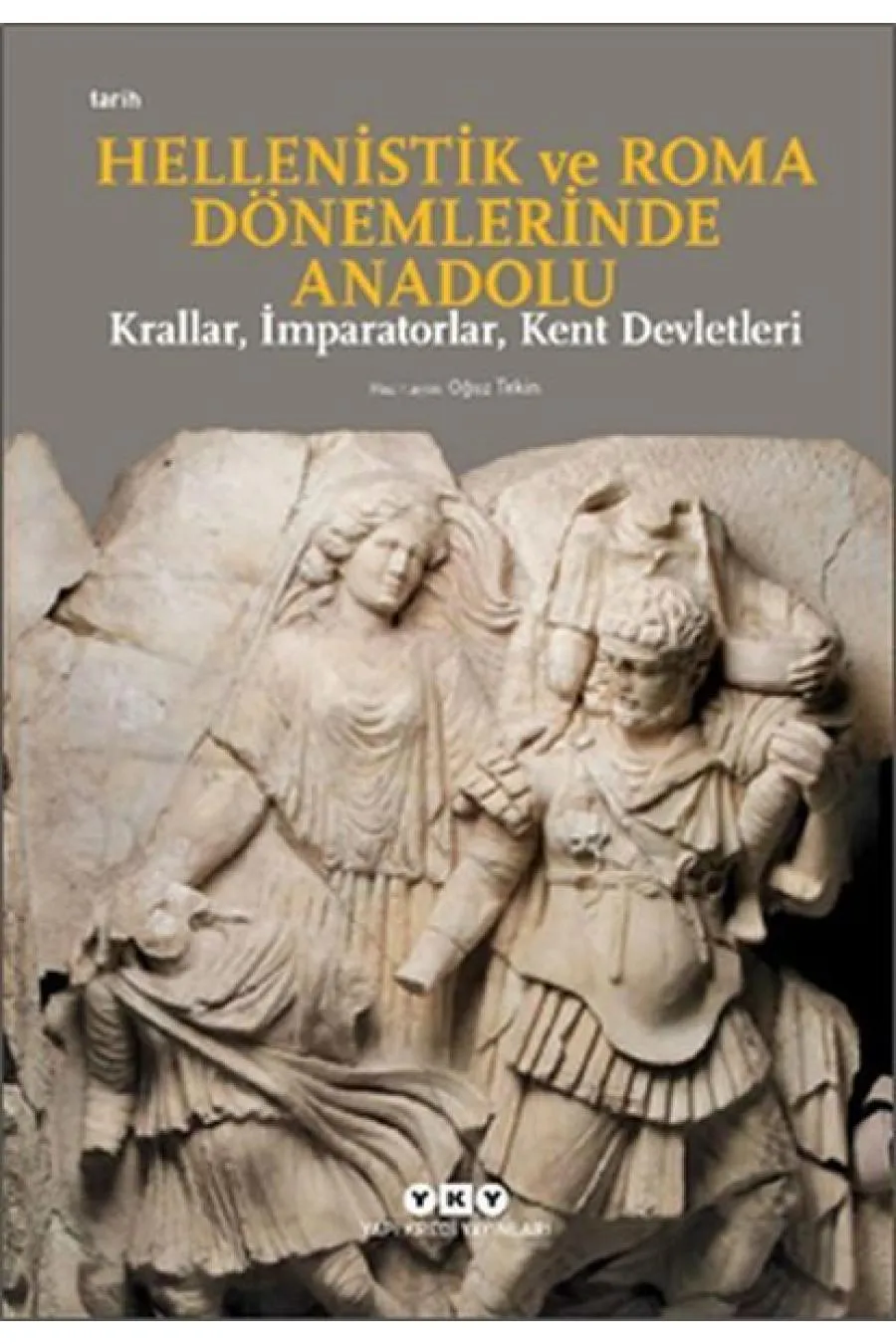 Hellenistik ve Roma Dönemlerinde Anadolu: Krallar, İmparatorlar, Kent Devletleri-Küçük Boy  (4022)