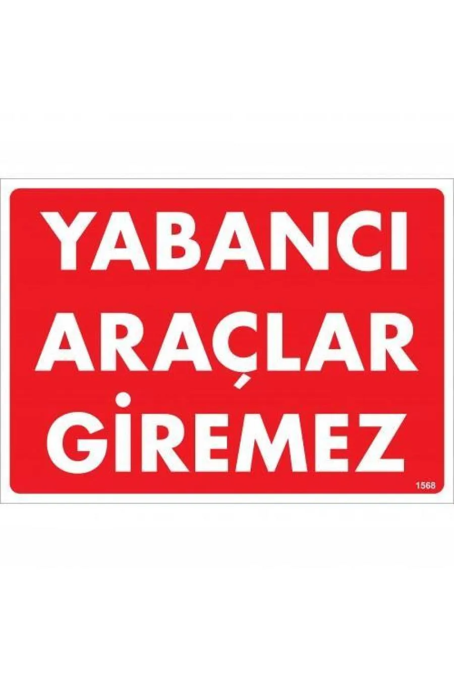 Yabancı Araçlar Giremez Uyarı Levhası 25x35 KOD:1568