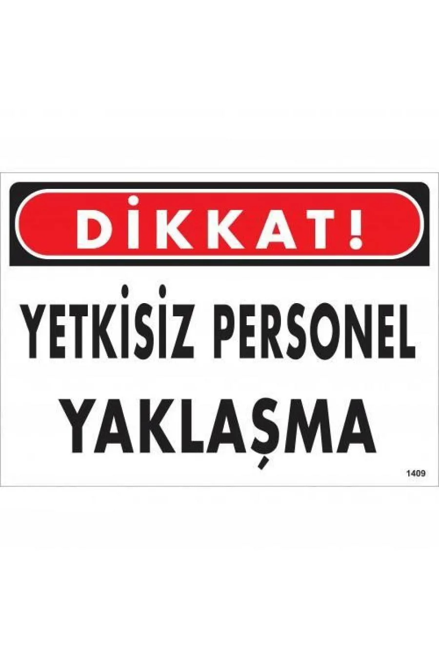 Dikkat Yetkisiz Personel Yaklaşma Uyarı Levhası 25x35 KOD:1409