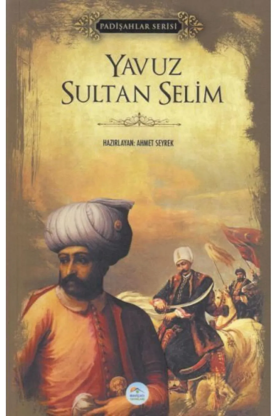 Yavuz Sultan Selim - Padişahlar Serisi  (4022)