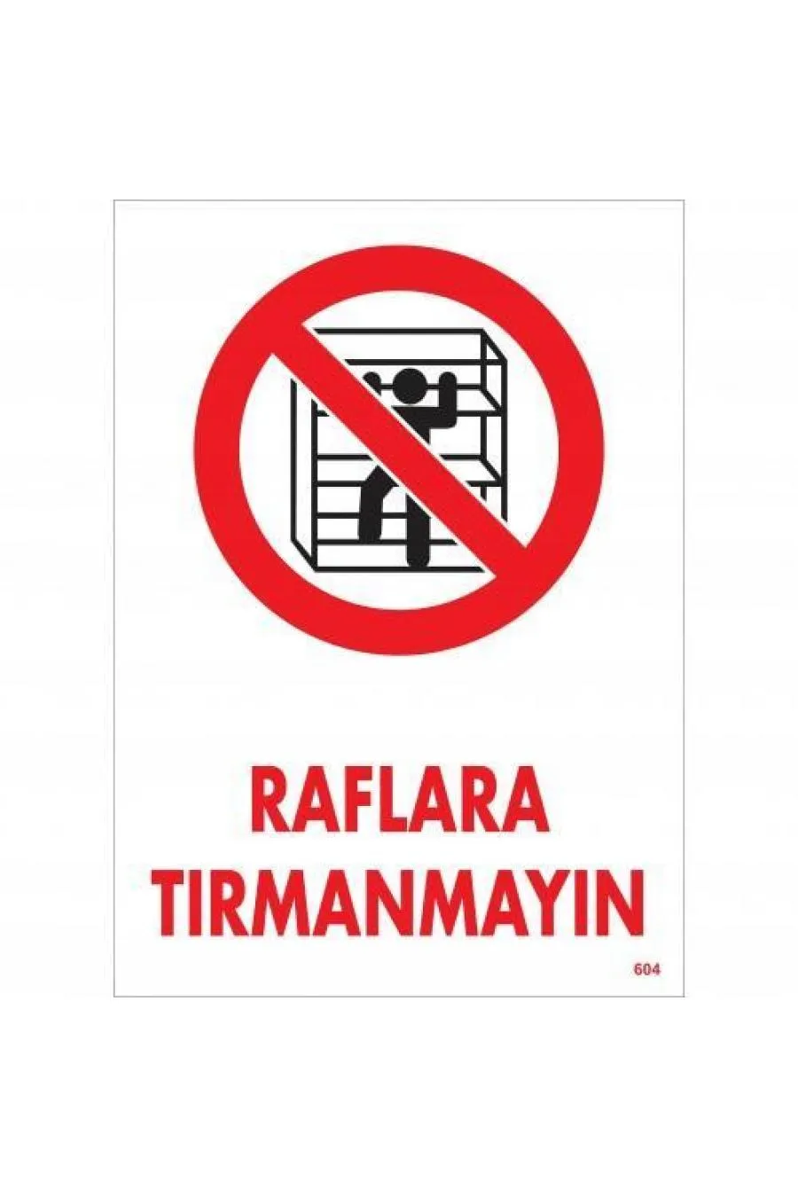 Raflara Tırmanmayın Uyarı Levhası 25x35 KOD:604