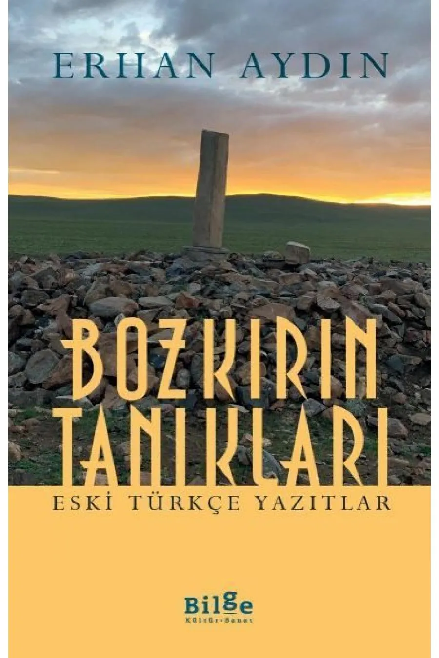 Bozkırın Tanıkları -  Eski Türkçe Yazıtlar  (4022)