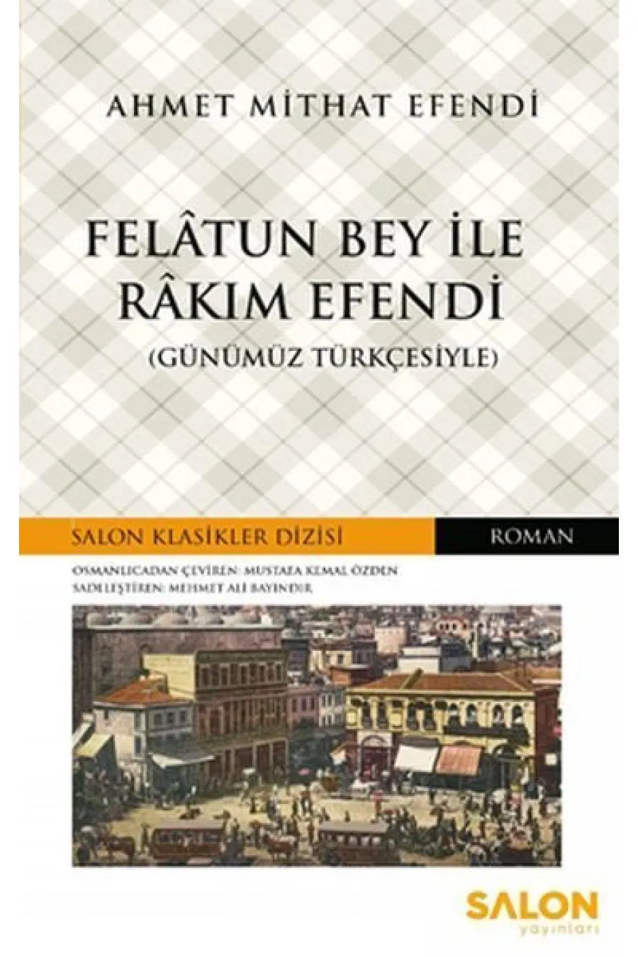 Felatun Bey ile Rakım Efendi - Salon Klasikler Dizisi Kitap (4022)