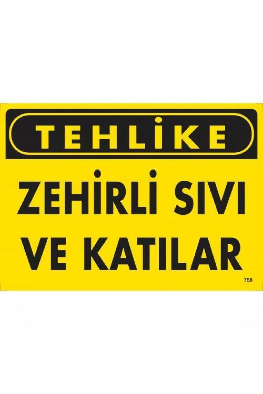 Tehlike Zehirli Sıvı Ve Katılar Uyarı Levhası 25x35 KOD:758