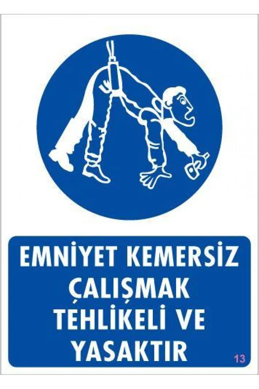 Emniyet Kemersiz Çalışma Uyar Levhası 25x35 KOD:13