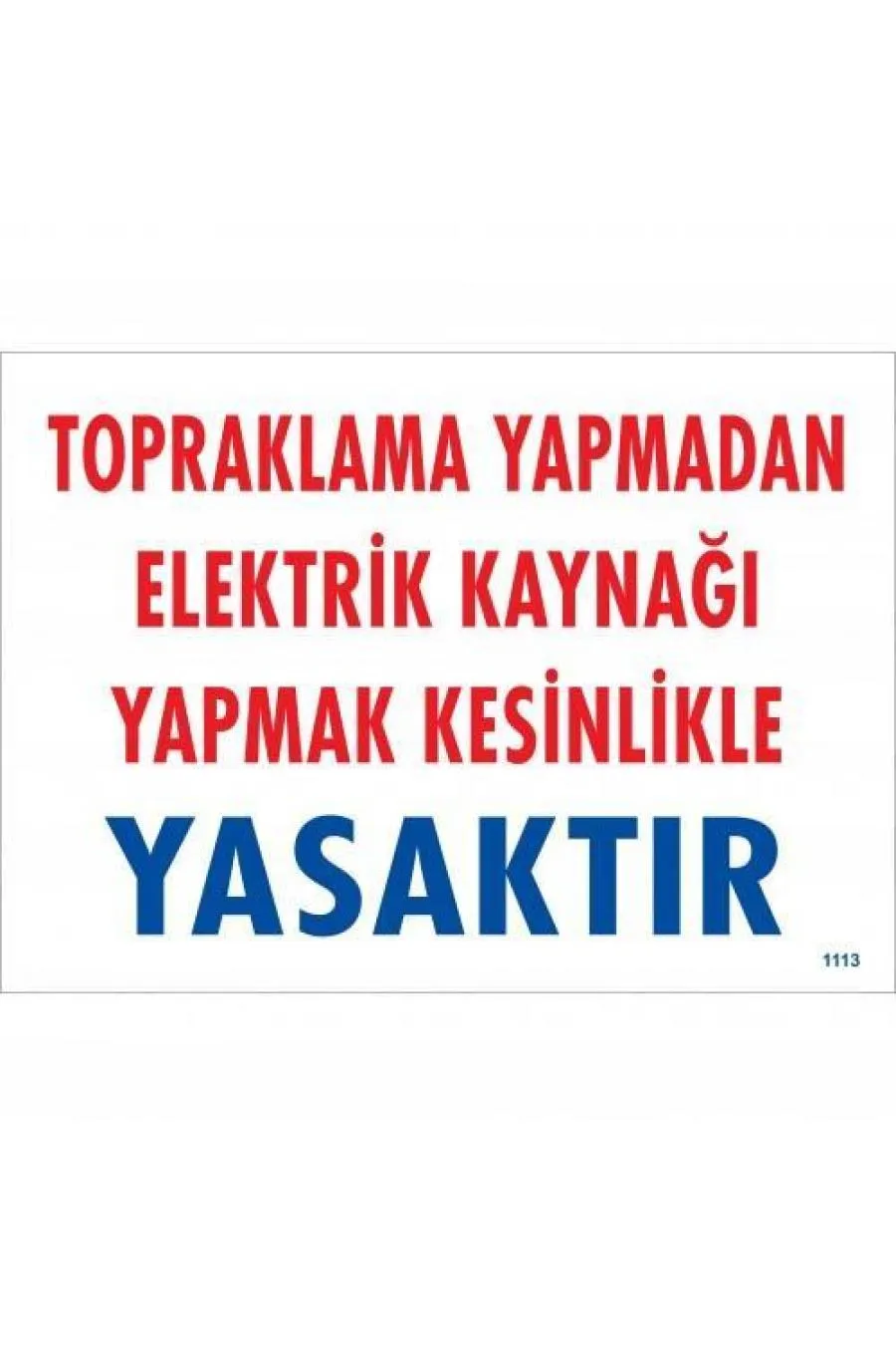 Topraklama Yapmadan Elektrik Kaynağı Yağmak Yasaktır Uyarı Levhası 25x35 KOD:891