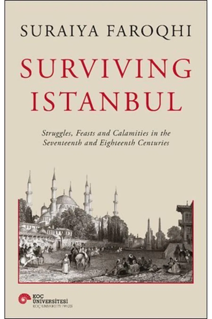 Surviving Istanbul - Struggles, Feasts and Calamities in the Seventeenth and Eighteenh Centuries  (4022)