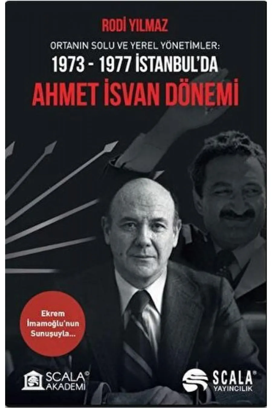 Ortanın Solu ve Yerel Yönetimler: 1973-1977 İstanbul’da Ahmet İsvan Dönemi  (4022)