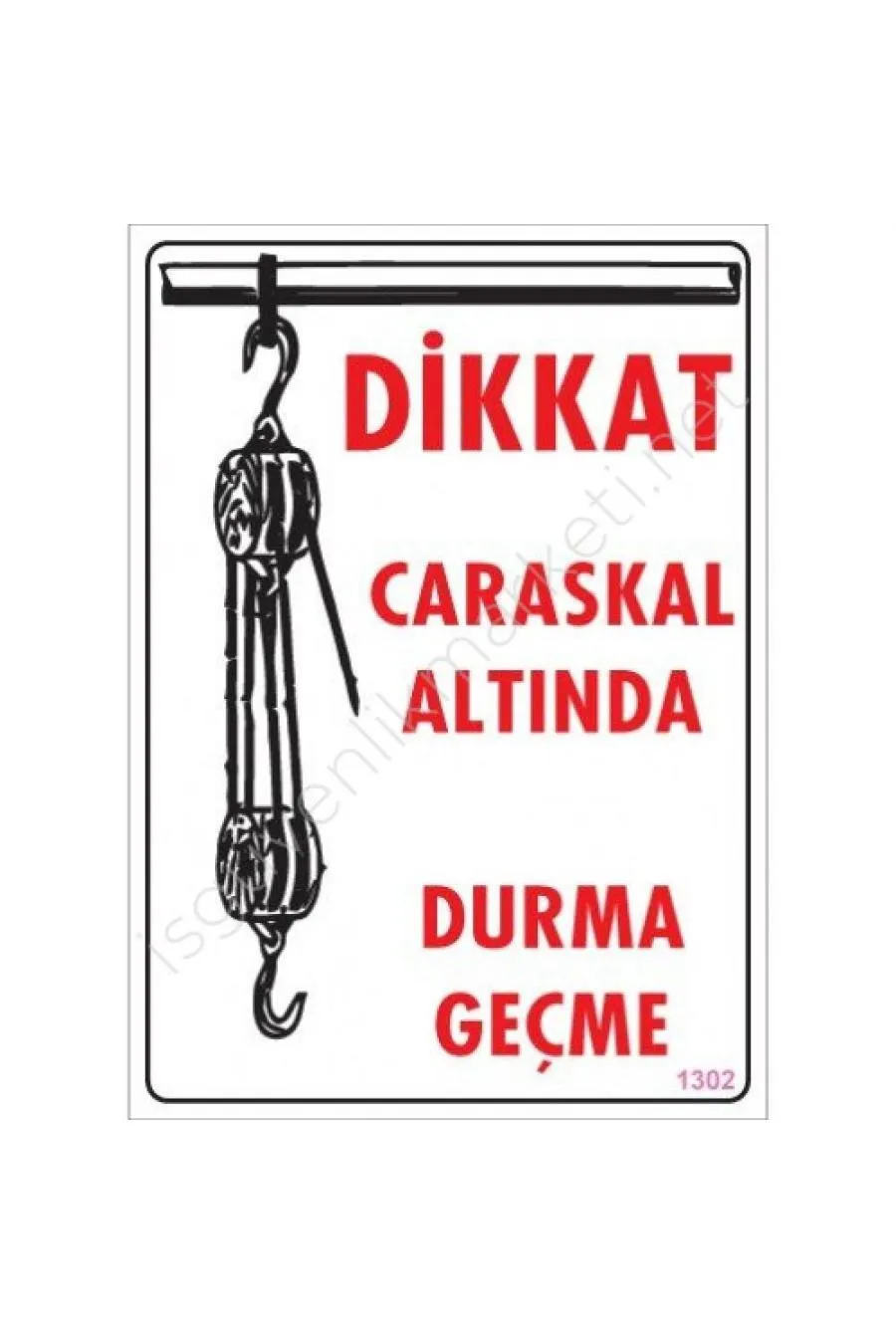 Dikkat Calaskal Altında Durmayın Uyarı Levhası 25x35 KOD:1302