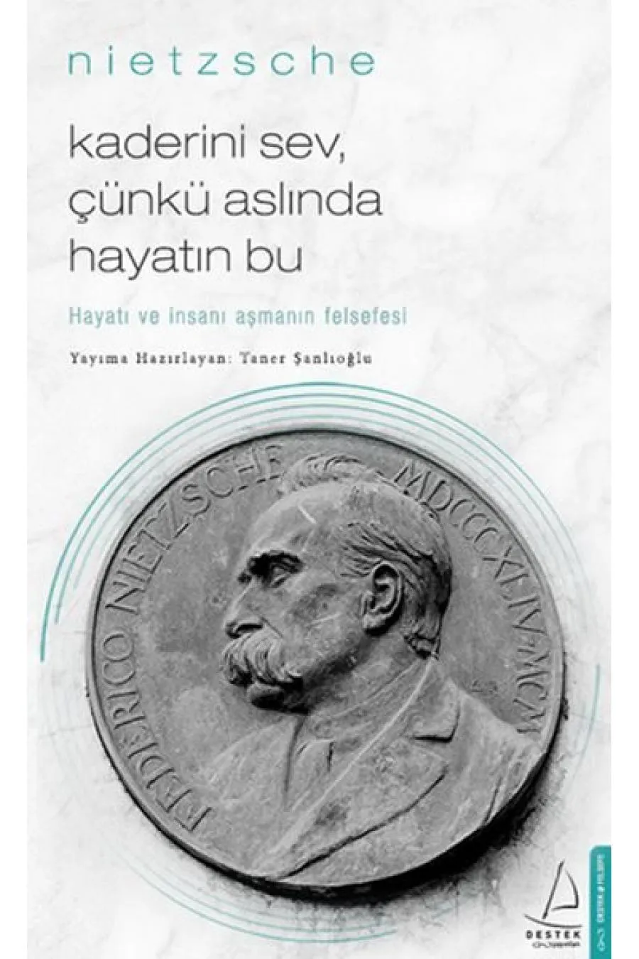 Kaderini Sev Çünkü Aslında Hayatın Bu - Hayatı ve İnsanı Aşmanın Felsefesi  (4022)