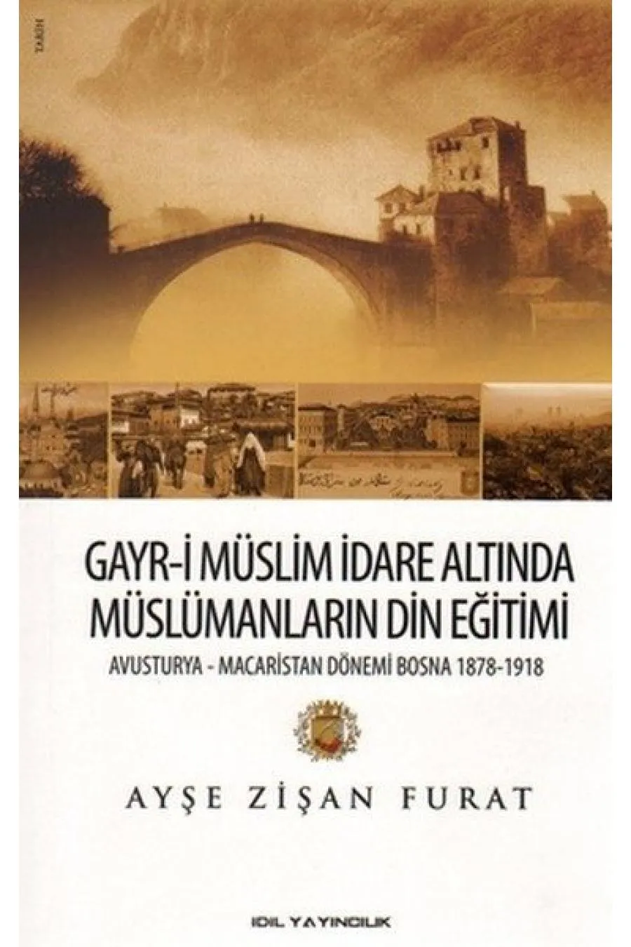 Gayr-i Müslim İdare Altında Müslümanların Din Eğitimi  Avusturya-Macaristan Dönemi Bosna 1878-19  (4022)