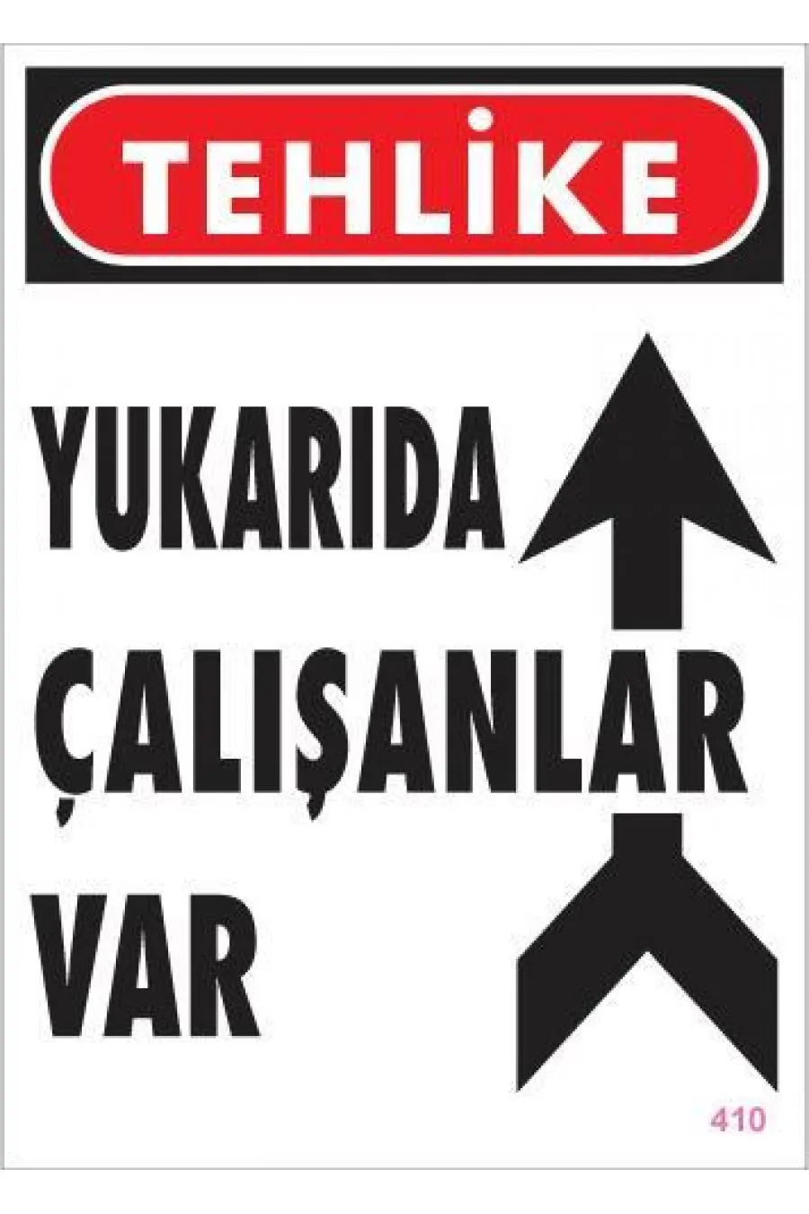 Yukarıda Çalışanlar Var Uyarı Levhası 25x35 KOD: 410