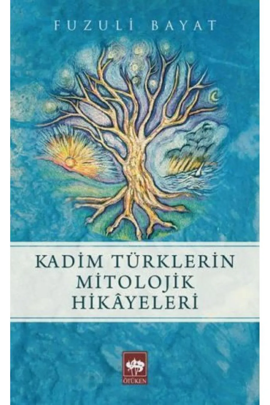 Kadim Türklerin Mitolojik Hikayeleri  (4022)