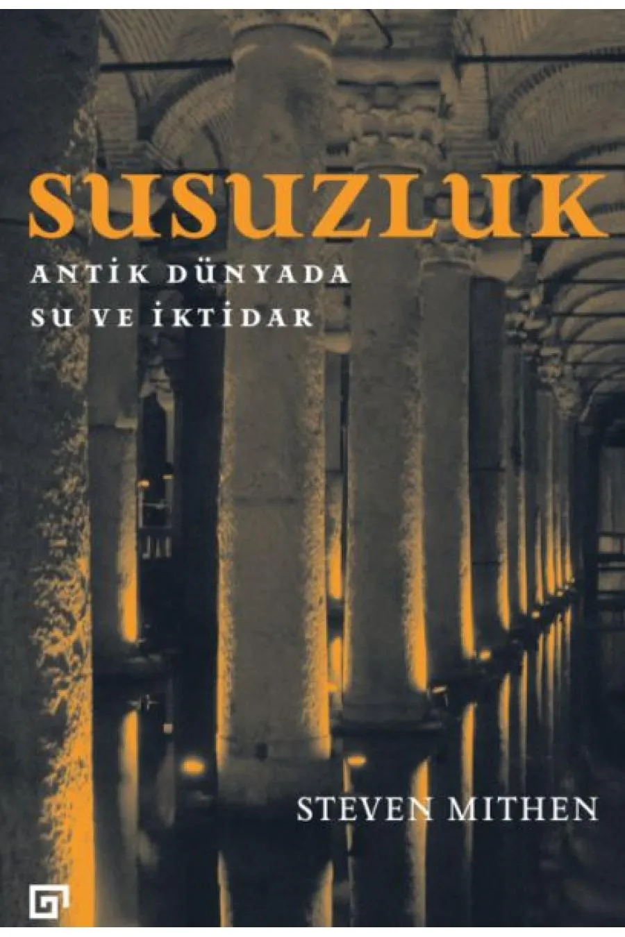 Susuzluk: Antik Dünyada Su ve İktidar  (4022)