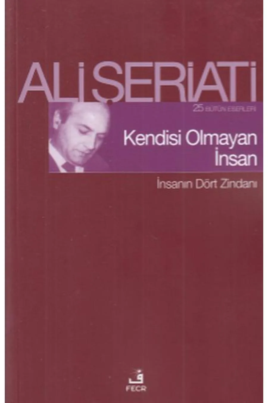 Kendisi Olmayan İnsan - İnsanın Dört Zindanı  (4022)