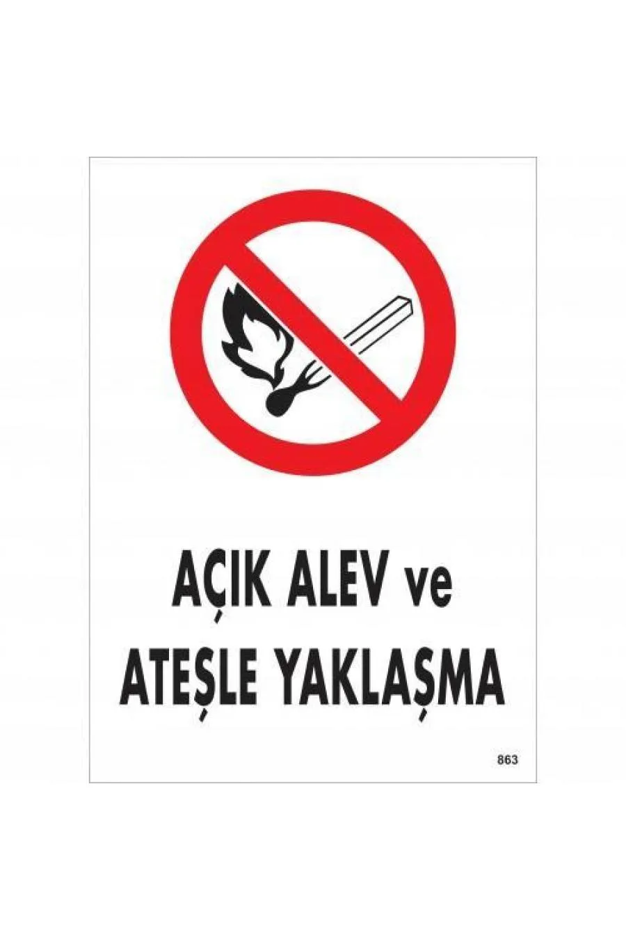 Açık Alev Ve Ateşle Yaklaşma Uyarı Levhası 25x35 KOD:863