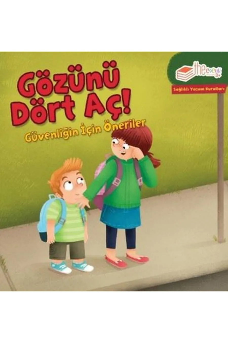 Gözünü Dört Aç! Güvenliğin için Öneriler-Sağlıklı Yaşam Kuralları  (4022)