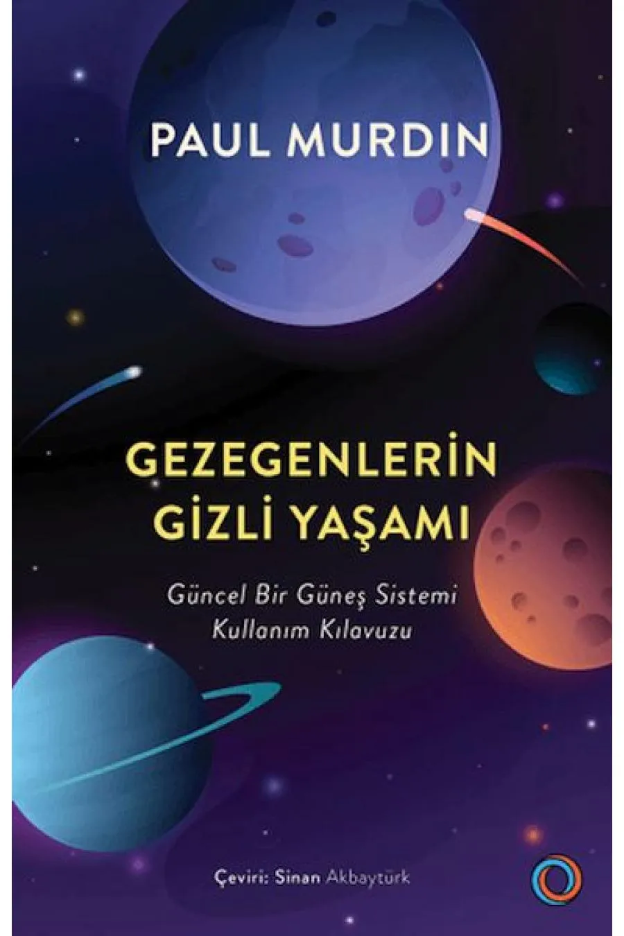 Gezegenlerin Gizli Yaşamı Güncel Bir Güneş Sistemi Kullanım Kılavuzu Kitap (4022)