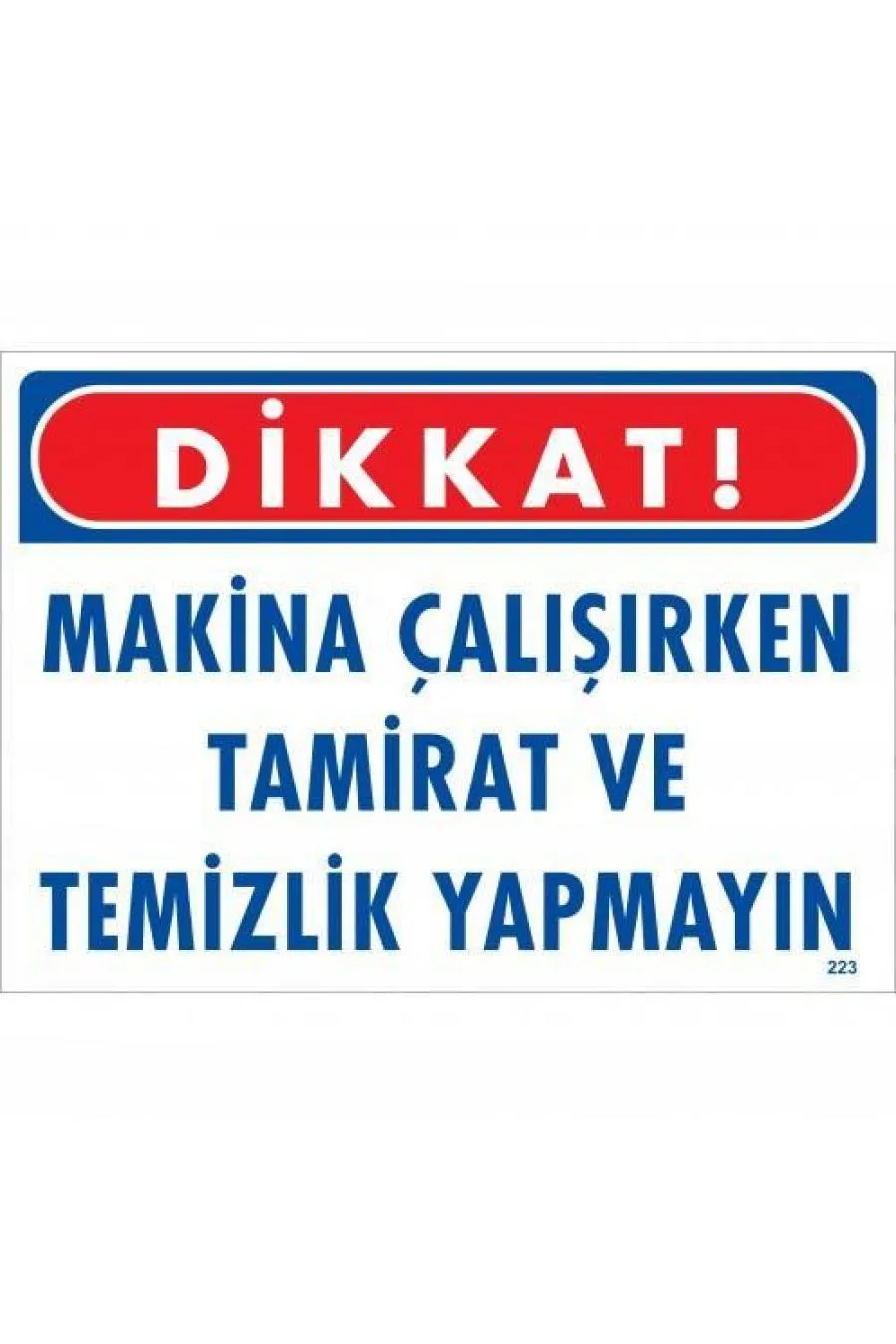 Dikkat M na Çalışırken Tamirat ve Temizlik Yapmayın Uyarı Levhası 25x35 KOD:223