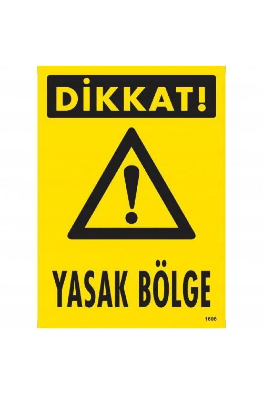 Dikkat Yasak Bölge Uyarı Levhası 25x35 KOD:1606