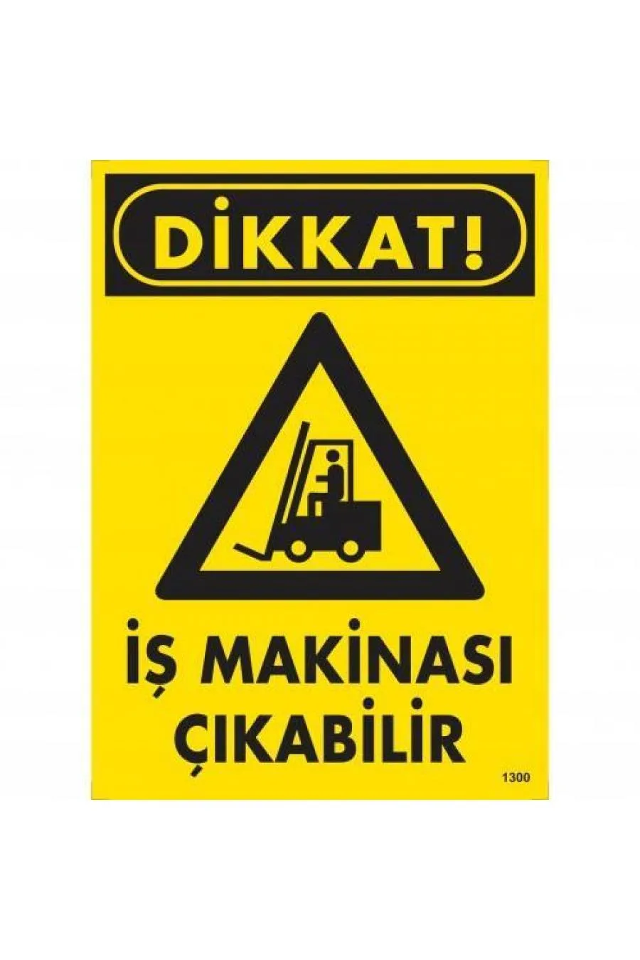 Dikkat İş Makinası Çıkabilir Uyarı Levhası 25x35 KOD:1300