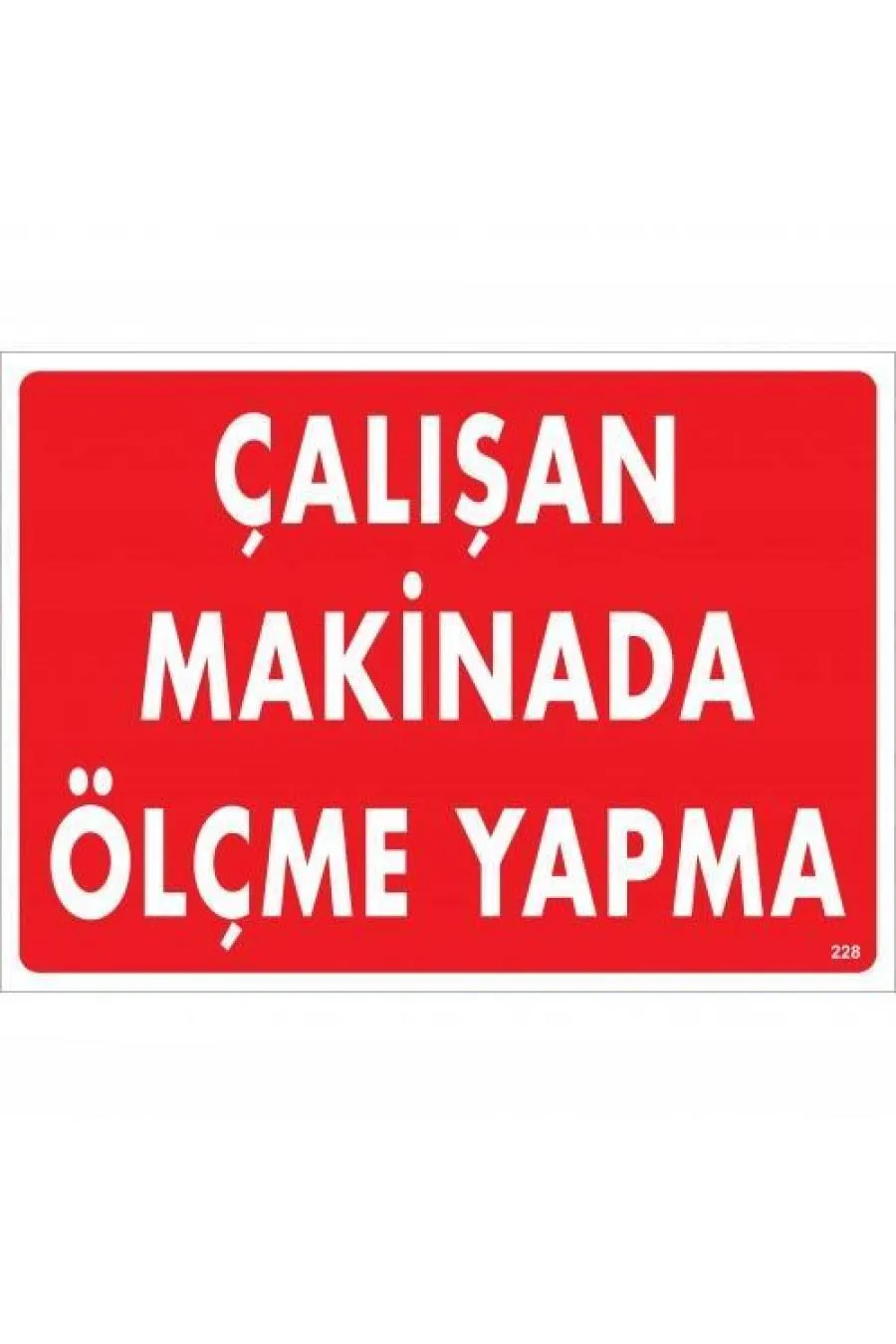 Çalışan M nada Ölçme Yapma Uyarı Levhası 25x35 KOD:228