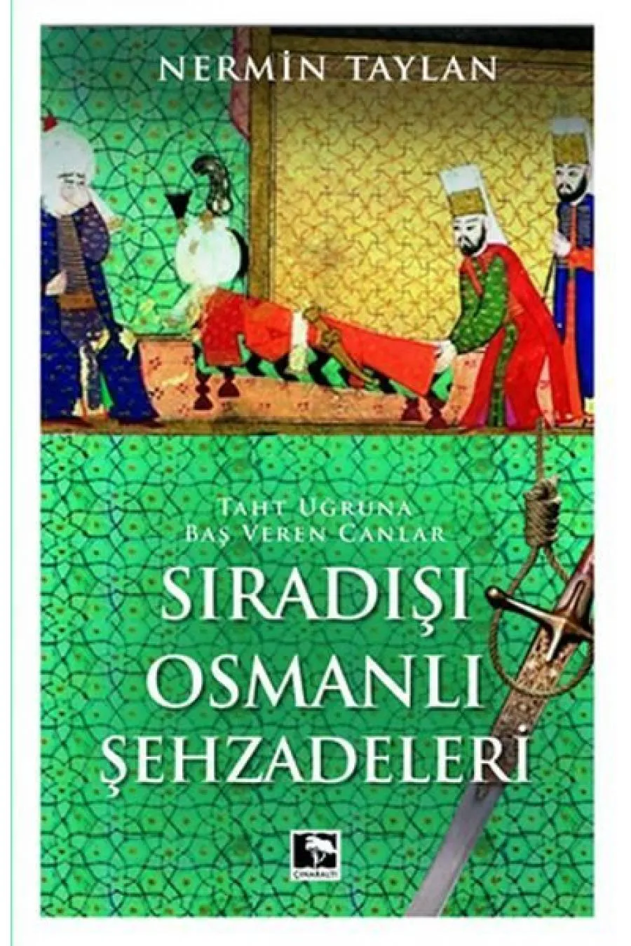 Sıradışı Osmanlı Şehzadeleri - Taht Uğruna Baş Veren Canlar  (4022)