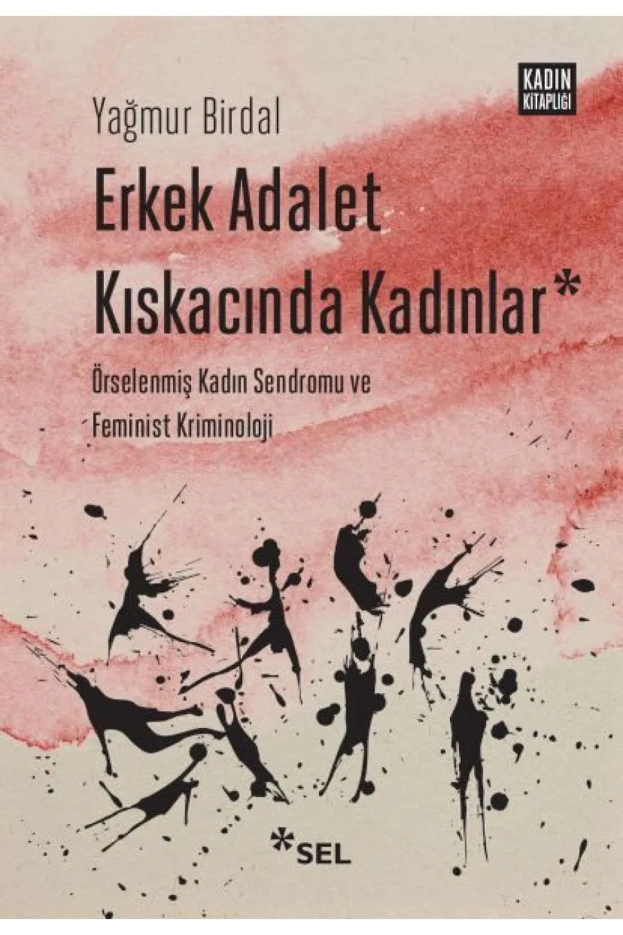 Erkek Adalet Kıskacında Kadınlar: Örselenmiş Kadın Sendromu ve Feminist Kriminoloji  (4022)