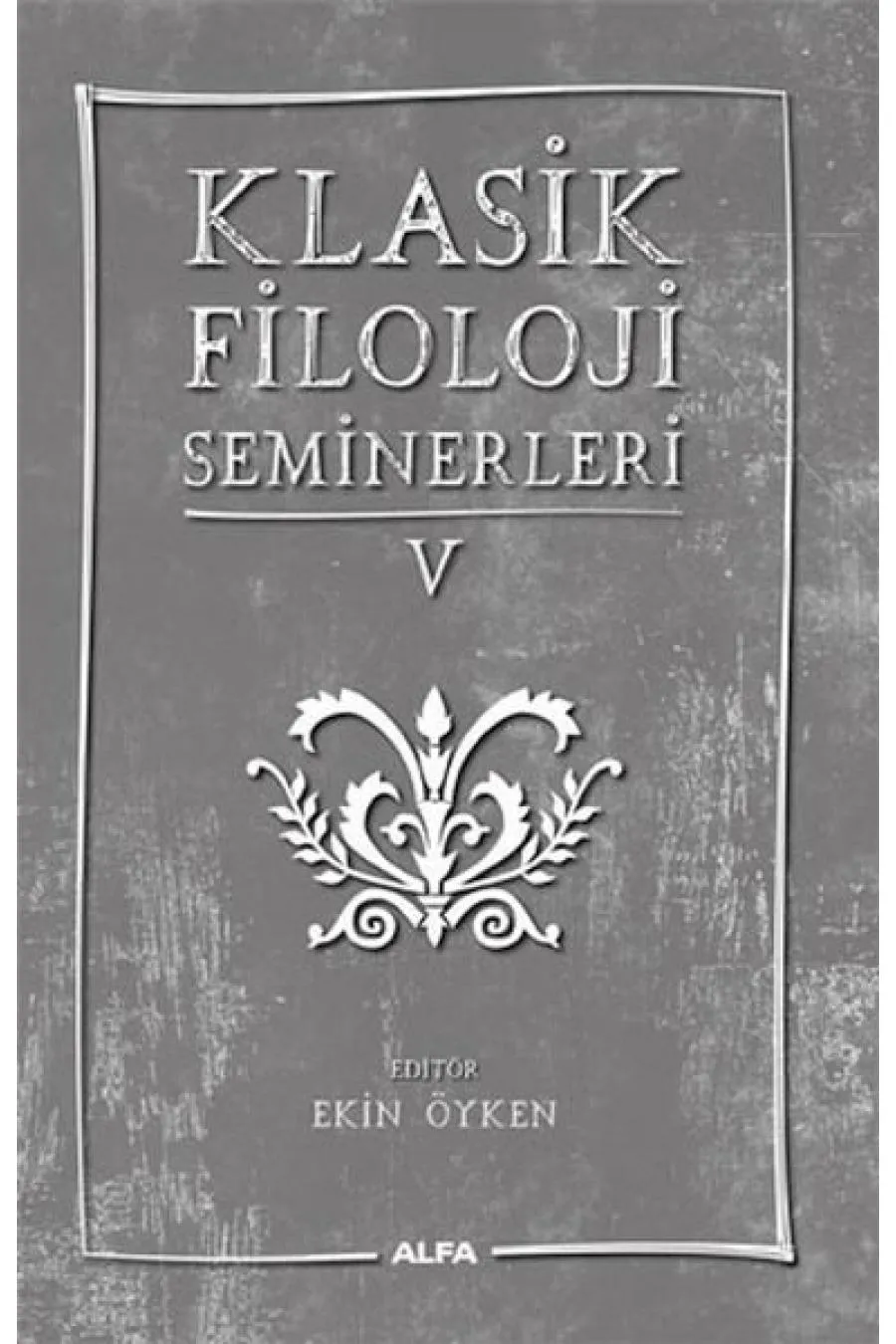 Klasik Filoloji Seminerleri 5  (4022)