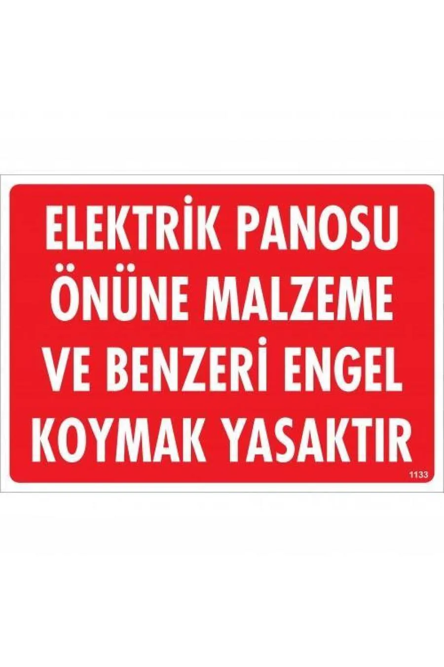 Elektrik Panosu Önüne Malzeme Ve Benzeri Engel Koymak Yasaktır Uyarı Levhası 25x35 KOD:1133