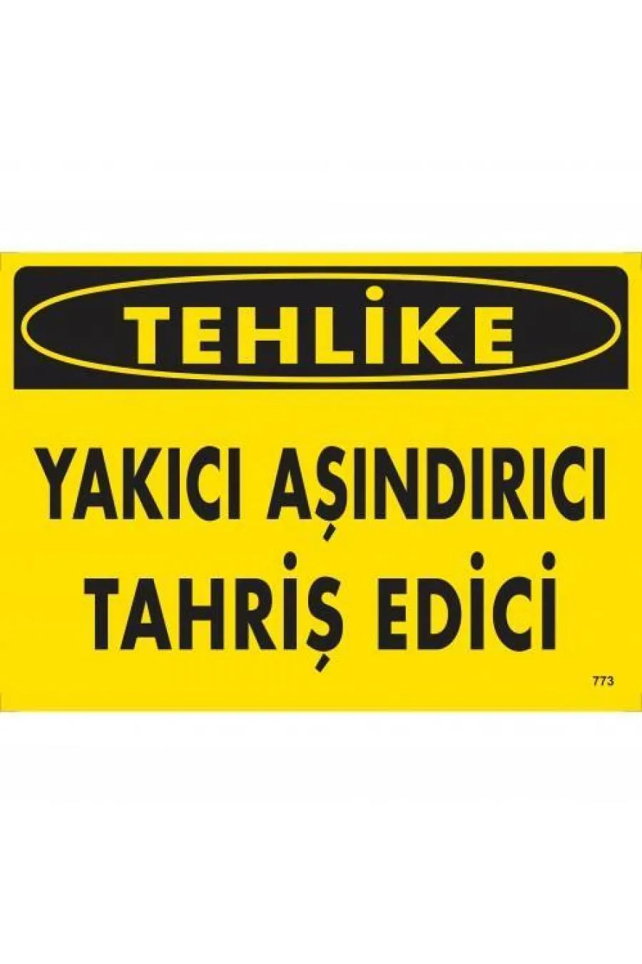 Tehlike Yakıcı Aşındırıcı Tahriş Edici Uyarı Levhası 25x35 KOD:773