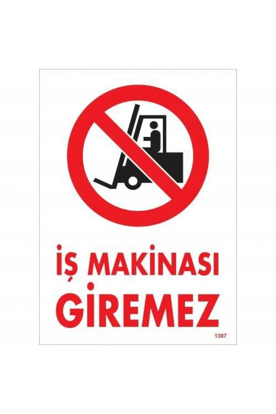 İş Makinası Giremez Uyarı Levhası 25x35 KOD:1307